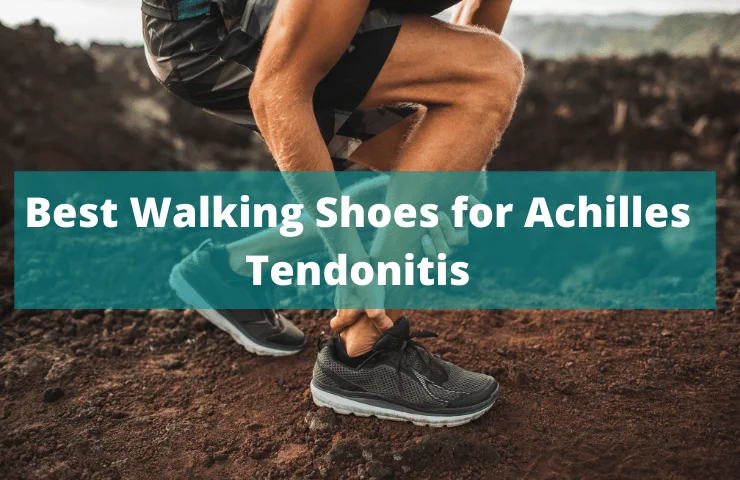 13 Best Walking Shoes for Achilles Tendonitis in 2024 – Top Footwear to Relieve Pain