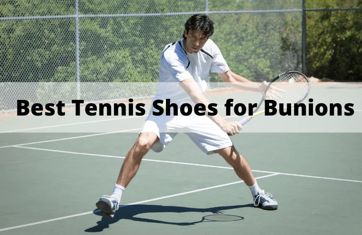 7 Best Tennis Shoes for Bunions in 2024