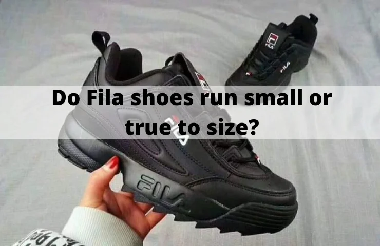 Do Fila Shoes Run Small, Big or True to Size? (Get the Right Fit)