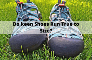 Do Keen Shoes Run True to Size? [Get the Right Fit] | WearDuke