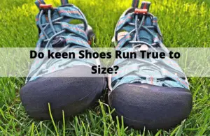 Do Keen Shoes Run True to Size? [Get the Right Fit] | WearDuke