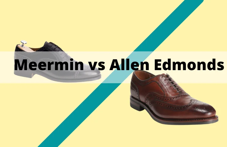 Meermin vs Allen Edmonds Shoes (What’s the Difference?)