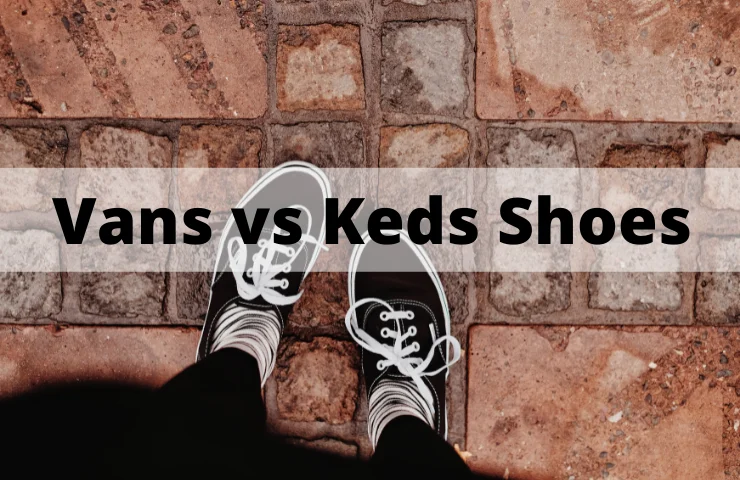 Vans vs Keds (What’s the Difference?)