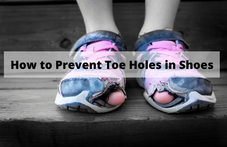 How to Prevent Toe Holes in Shoes – 7 Tempting Tips to Fix Them