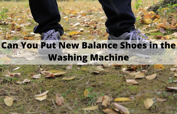 Can You Put New Balance Shoes in the Washing Machine? (It Depends…)