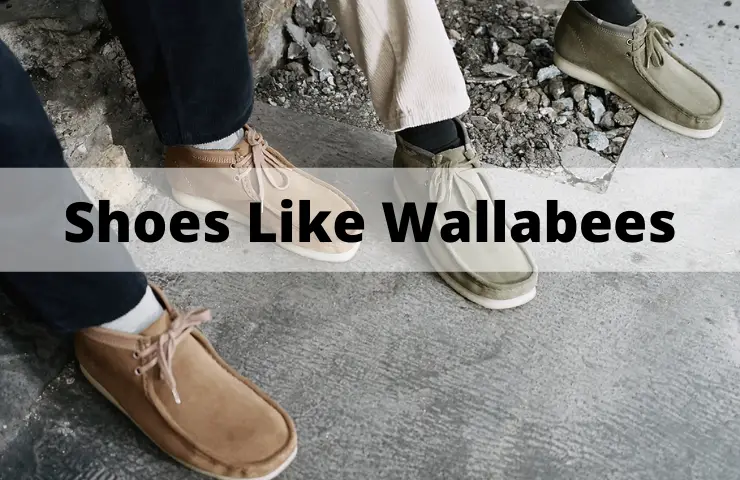 6 Shoes Like Wallabees That You Consider Than Clarks!) | WearDuke