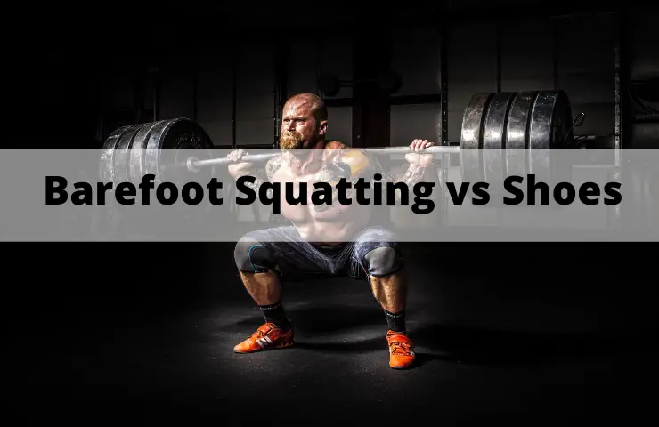 Squatting Barefoot vs Shoes: Which One is Recommended for Squats?