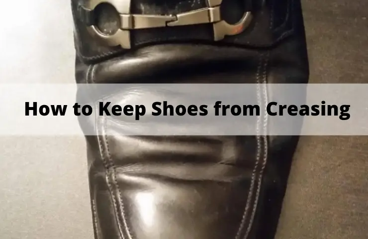 How to Keep Shoes from Creasing When Walking? (7 Easy Tips)