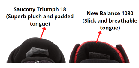 new balance 1080 shoes have slick and breathable tongue, while saucony triumph 18 have a very thick tongue