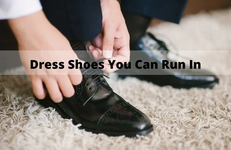 Dress Shoes You Can Run In: 3 Top Picks