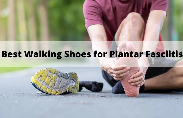 8 Best Walking Shoes for Plantar Fasciitis Relief (August 2022)